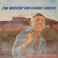 Hank Snow - I'm Movin' On [1974]